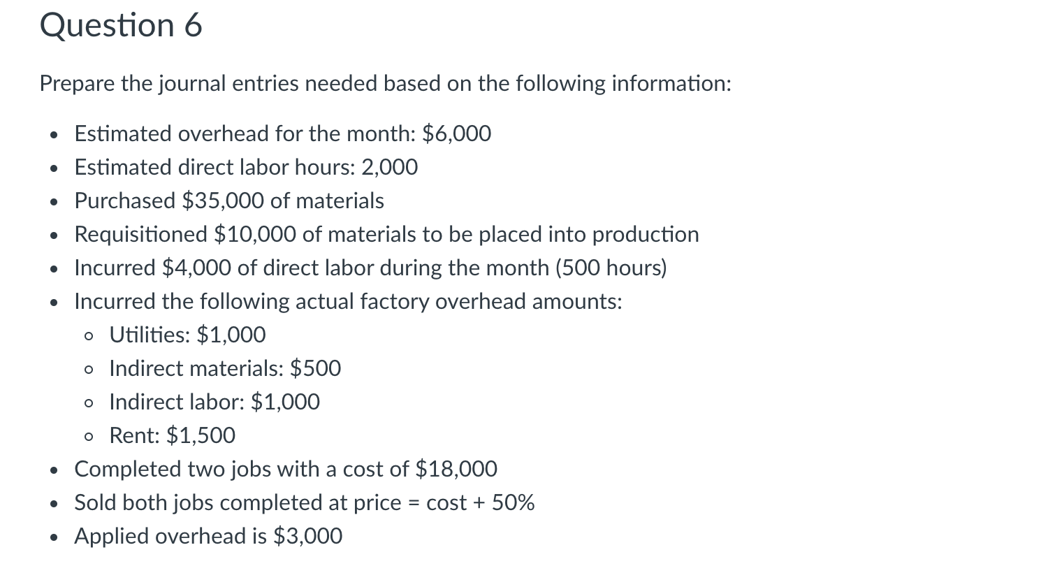Question 6 Prepare the journal entries needed based on the following