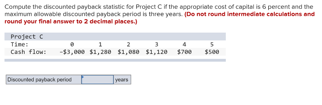 Should the project be accepted or rejected. Compute the discounted payback statistic