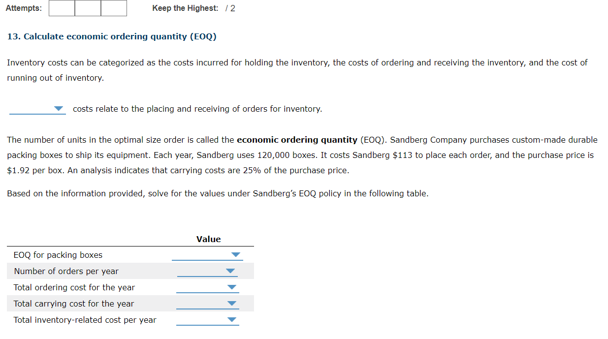 Attempts: Keep the Highest: 12 13. Calculate economic ordering quantity (EOQ)