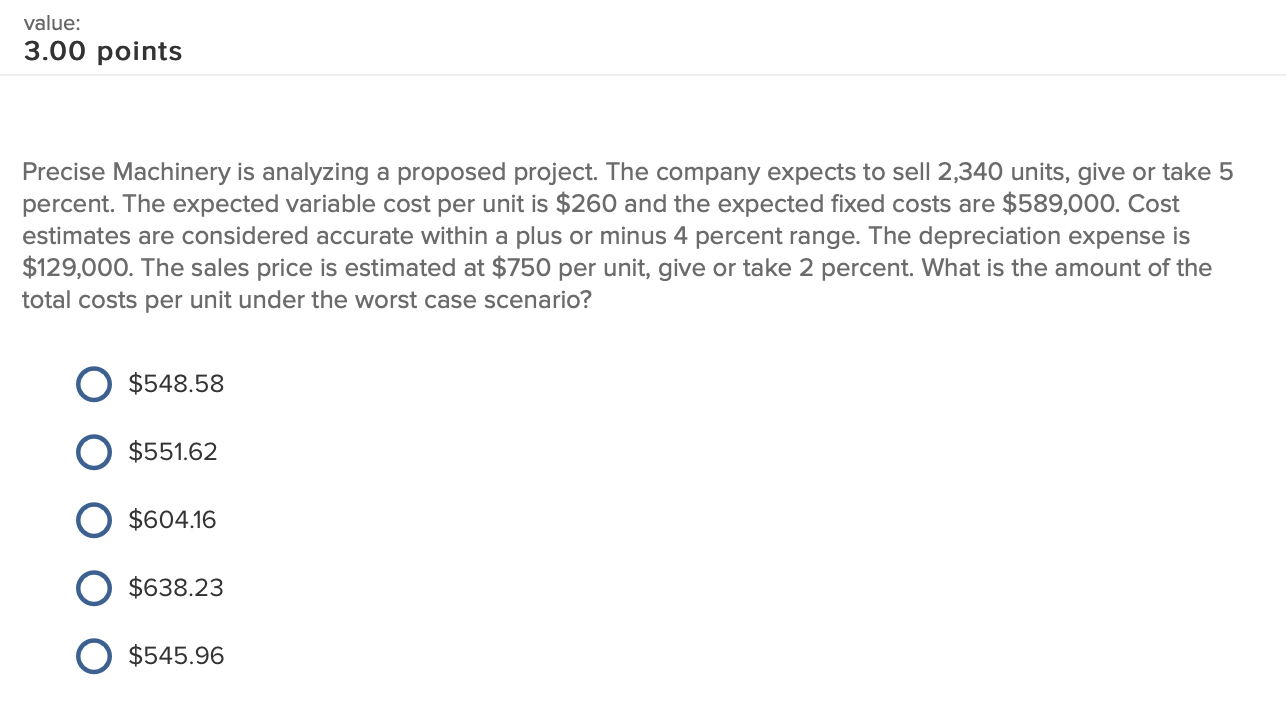 value: 3.00 points Precise Machinery is analyzing a proposed project. The