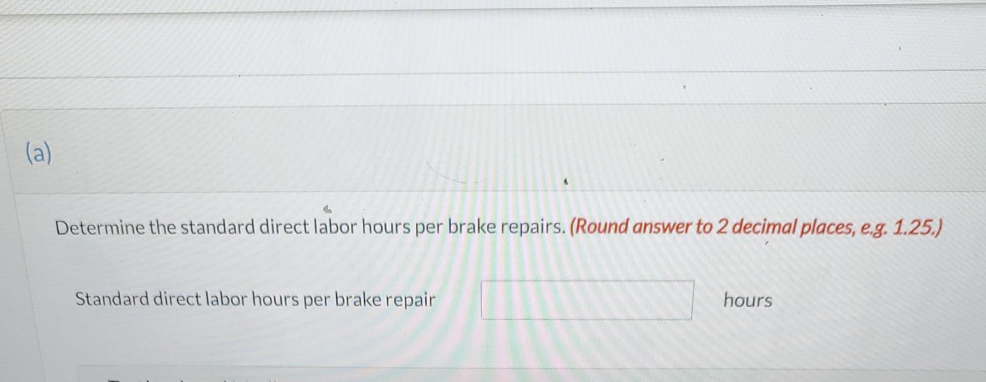 the standard labor cost of a typical brake repair. The following data
