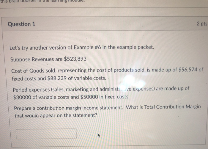  this brain Question 1 2 pts Let's try another version of