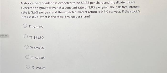 A stock's next dividend is expected to be $3.86 per share