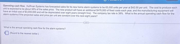  Operating cash flow. Huttman Systems has forecasted sales for its new