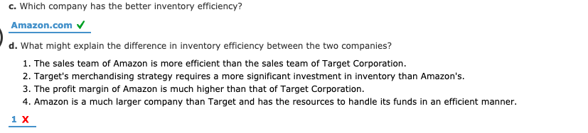 c. Which company has the better inventory efficiency? Amazon.com d. What