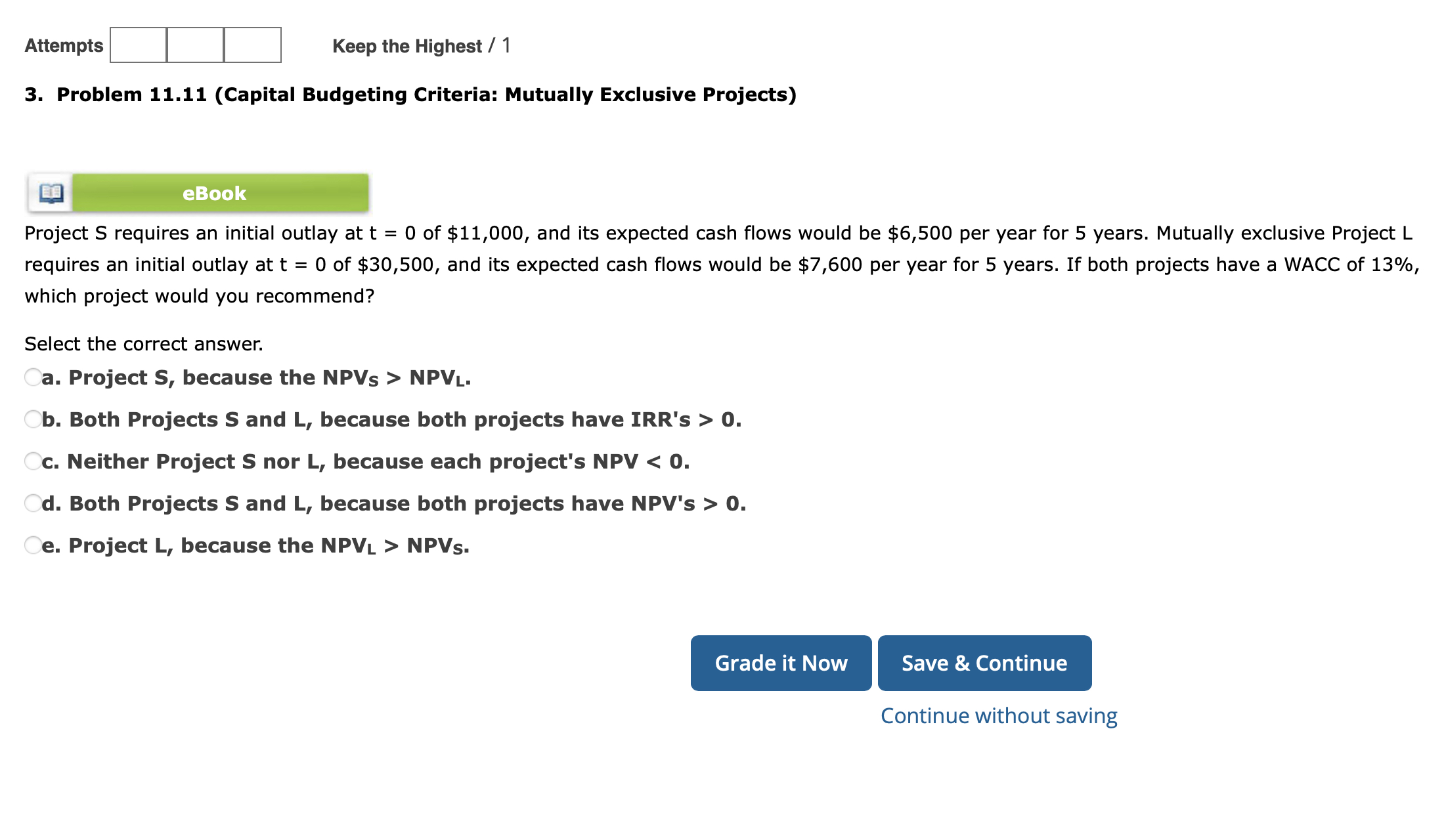  Attempts Keep the Highest /1 3. Problem 11.11(Capital Budgeting Criteria: Mutually
