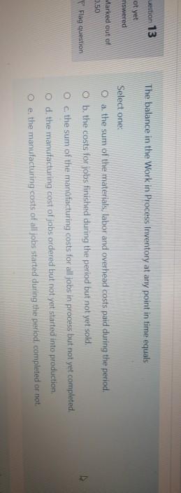  Q13 The balance in the Work in Process Inventory at any