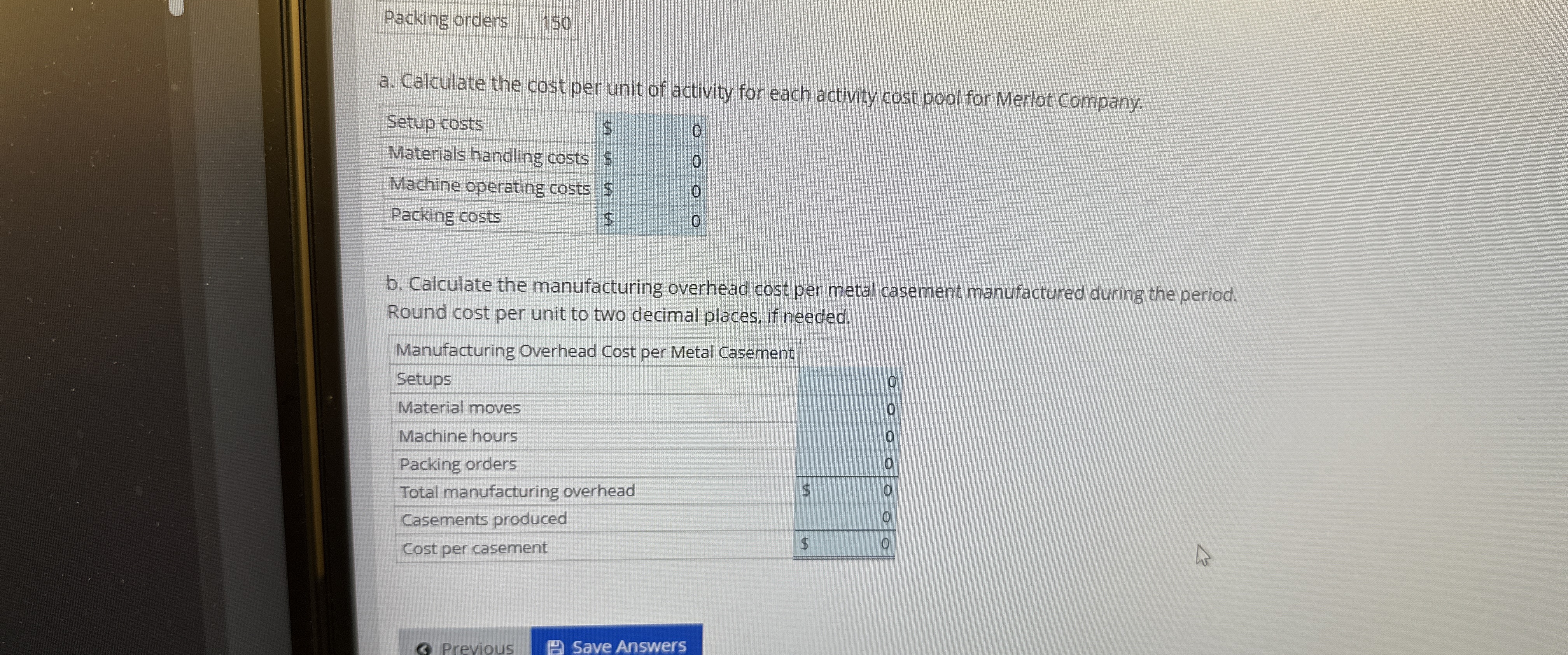  Packing orders 150 a. Calculate the cost per unit of activity