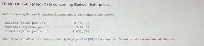 help TB MC Qu. 6-85 (Algo) Data concerning Bedwell Enterprises... Data concerning
