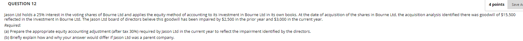 QUESTION 12 4 points Save A Jason Ltd holds a 25%