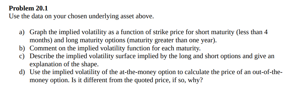  Problem 20.1 Use the data on your chosen underlying asset above.