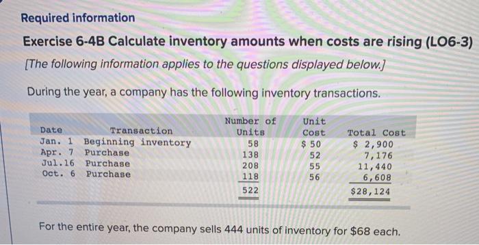  Required information Exercise 6-4B Calculate inventory amounts when costs are rising