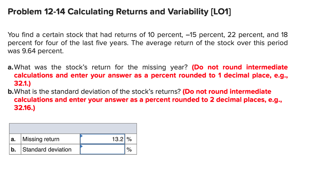  Problem 12-14 Calculating Returns and Variability [LO1] You find a certain