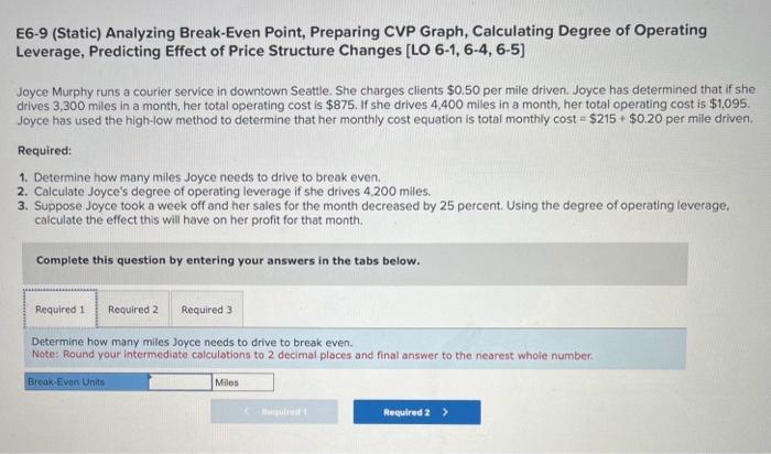  E6-9 (Static) Analyzing Break-Even Point, Preparing CVP Graph, Calculating Degree of