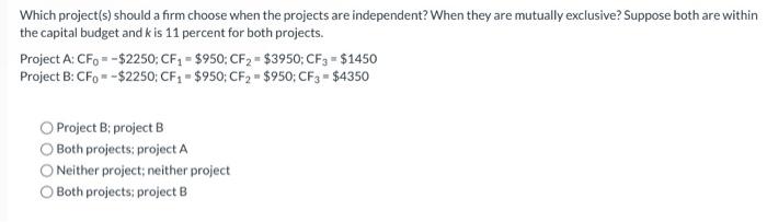  Which project(s) should a firm choose when the projects are independent?