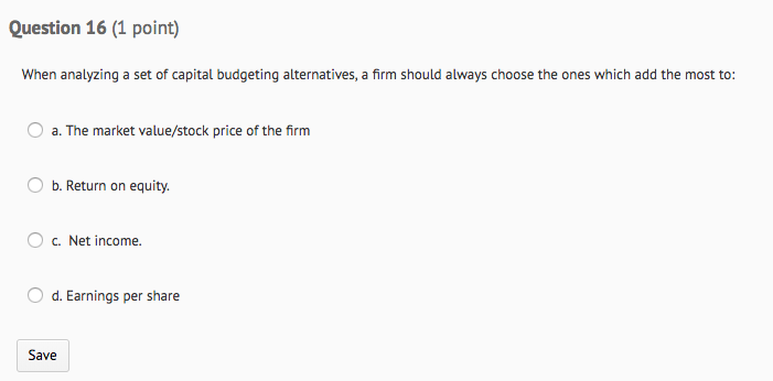 Question 16 (1 point) When analyzing a set of capital budgeting