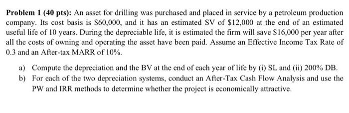  Problem 1 (40 pts): An asset for drilling was purchased and