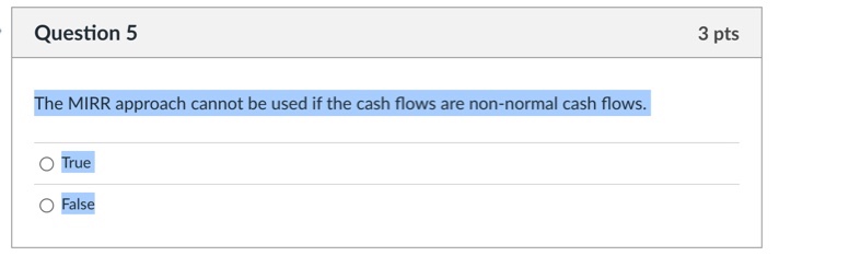  The MIRR approach cannot be used if the cash flows are