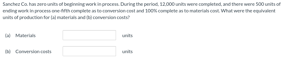  Sanchez Co. has zero units of beginning work in process. During