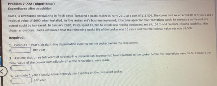 Problem 7-72A (Algorithmic) Expenditures After Acquisition Pasta, a restaurant specializing in