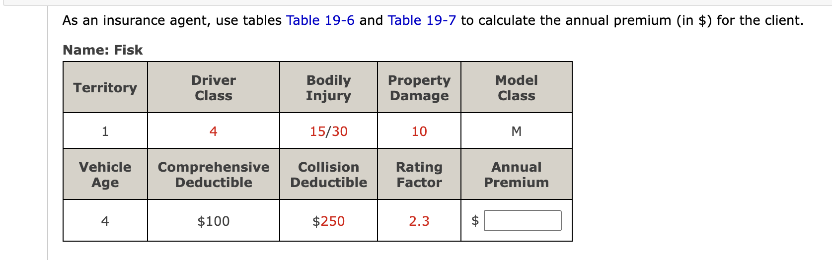 As an insurance agent, use tables Table 19-6 and Table 19-7 to