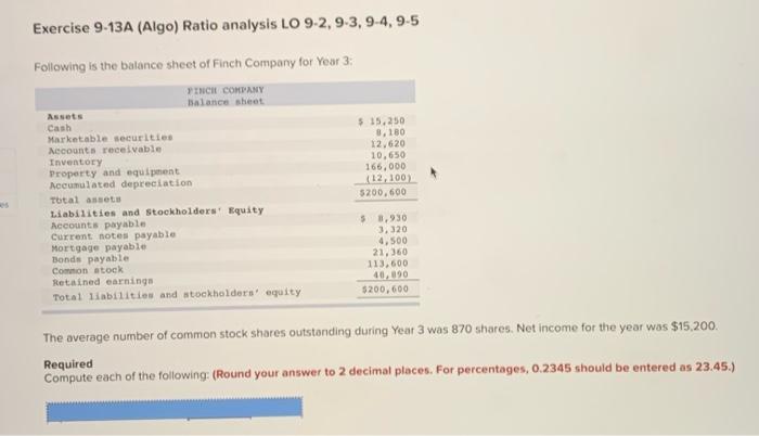  Exercise 9-13A (Algo) Ratio analysis LO 9-2, 9-3, 9-4, 9-5 Following