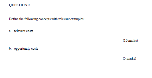  QUESTION 2 Define the following concepts with relevant examples: a. relevant