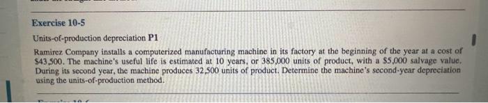  Units-of-production depreciation P1 Ramirez Company installs a computerized manufacturing machine in