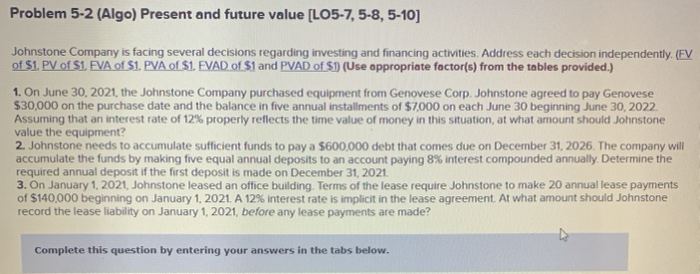  Problem 5-2 (Algo) Present and future value [LO5-7,5-8, 5-10] Johnstone Company
