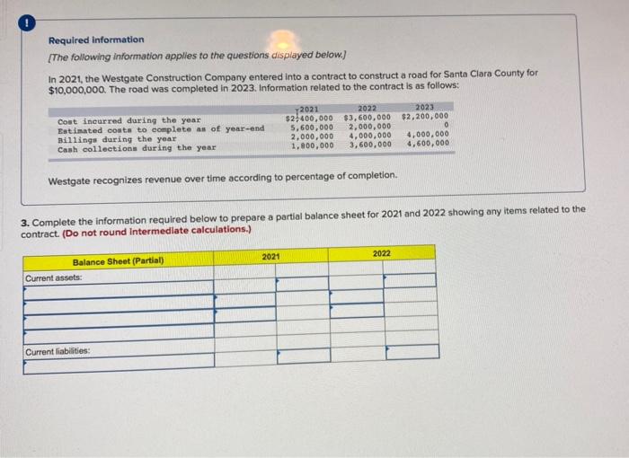 4,600,000 Westgate recognizes revenue over time according to percentage of completion. Required: