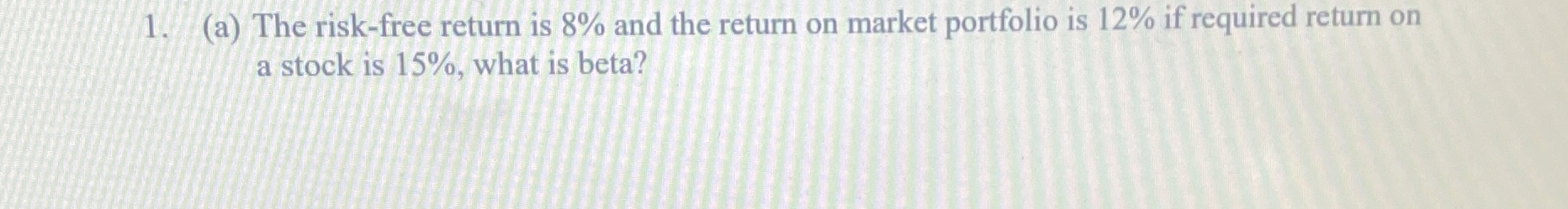  (a) The risk-free return is 8% and the return on market