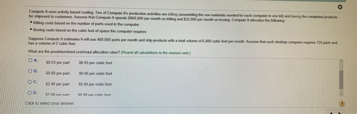  Computer uses activity based costing Two of Computer production activities we