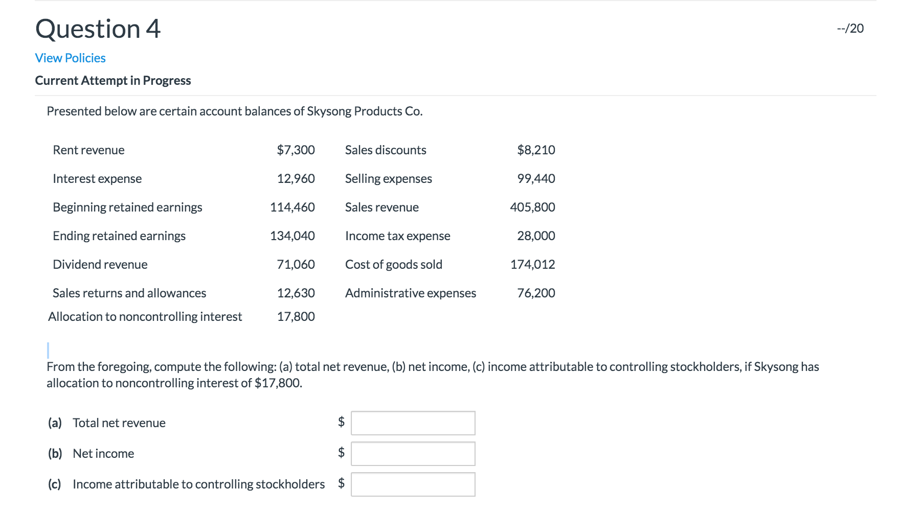  Question 4 --/20 View Policies Current Attempt in Progress Presented below