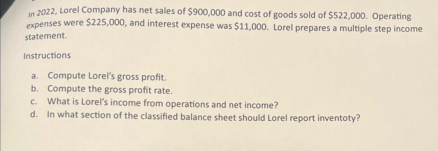  In 2022, Lorel Company has net sales of $900,000 and cost