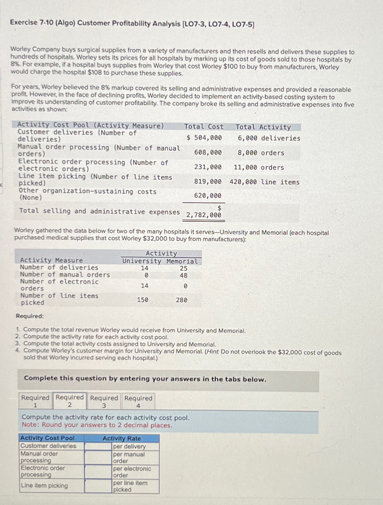  Exercise 7-10(Algo) Customer Profitability Analysis [LO7-3, LO7-4, LO7-5] Worley Company buys