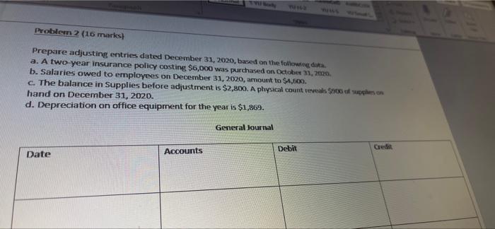  Problem 2 (16 marks) Prepare adjusting entries dated December 31, 2020,