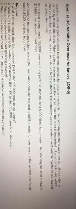  Exercise 9-6 Variable Overhead Variances (L09-6) Logistics Solutions provides order fulfillment