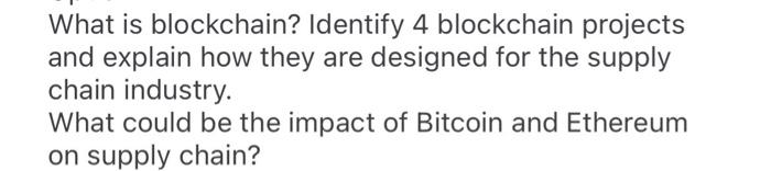  What is blockchain? Identify 4 blockchain projects and explain how they