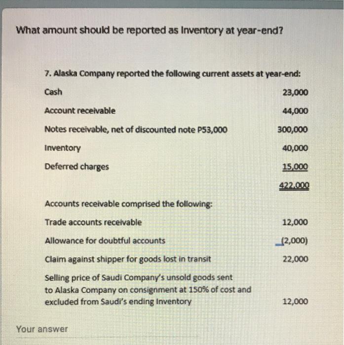  What amount should be reported as Inventory at year-end? 7. Alaska