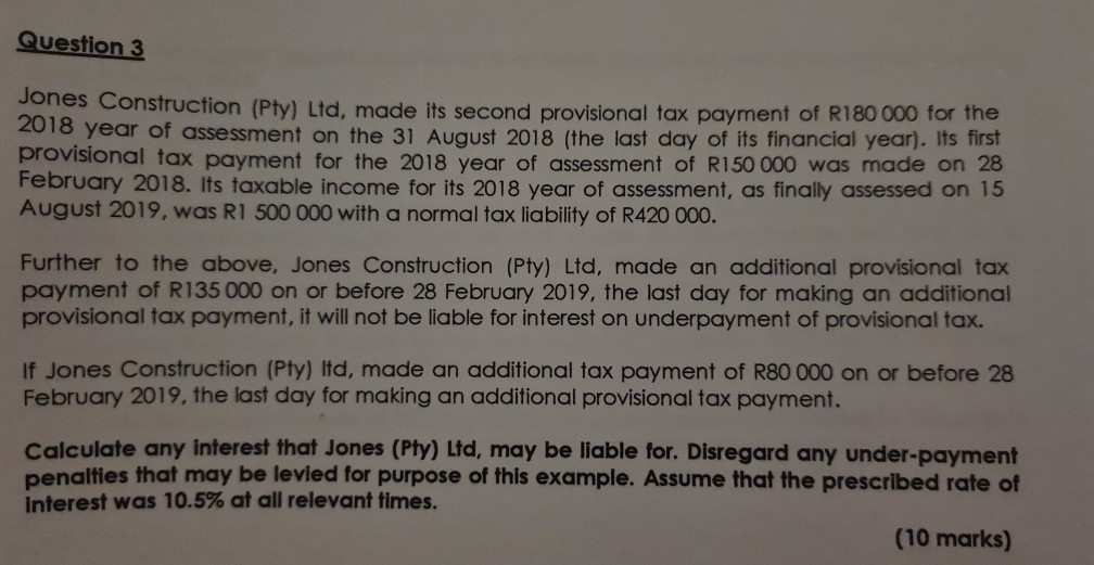  Question 3 Jones Construction (Pty) Ltd, made its second provisional tax