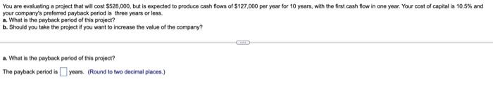 please show working out You are evaluating a project that will cost