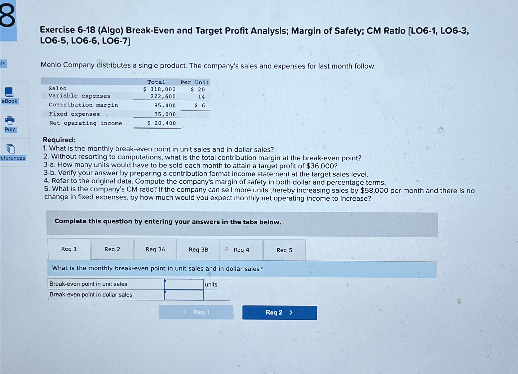  Exercise 6-18(Algo) Break-Even and Target Profit Analysis; Margin of Safety; CM