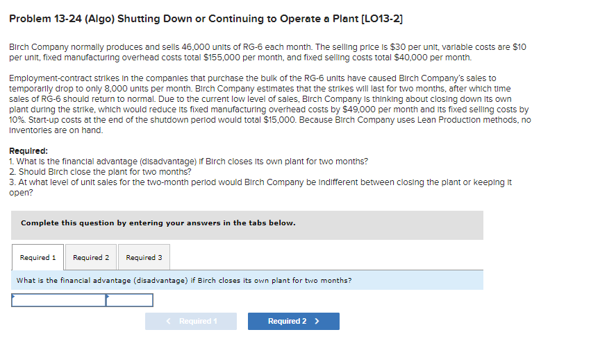 Problem 13-24 (Algo) Shutting Down or Continuing to Operate a Plant