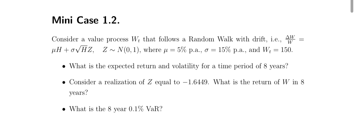 Mini Case 1.2. Consider a value process Wt that follows a