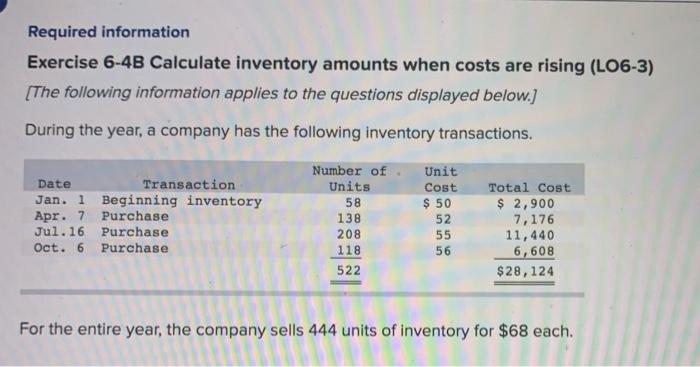  Required information Exercise 6-4B Calculate inventory amounts when costs are rising