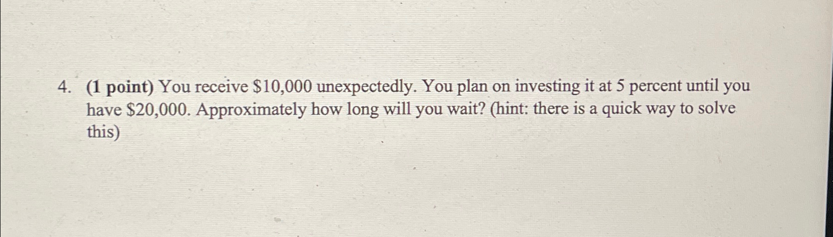  (1 point) You receive $10,000 unexpectedly. You plan on investing it
