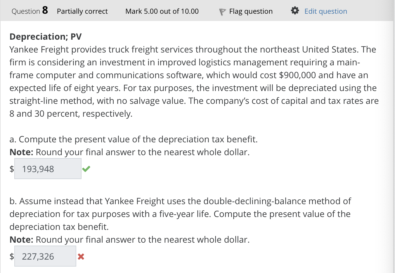 I asked this question already and part b was the wrong answer.