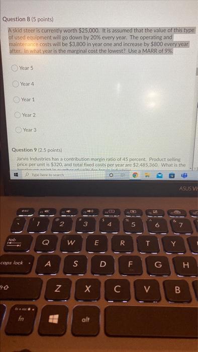  Question 8 (5 points) A skid steer is currently worth $25,000.