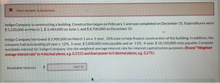  * Your answer is incorrect. Indigo Company is constructing a building.