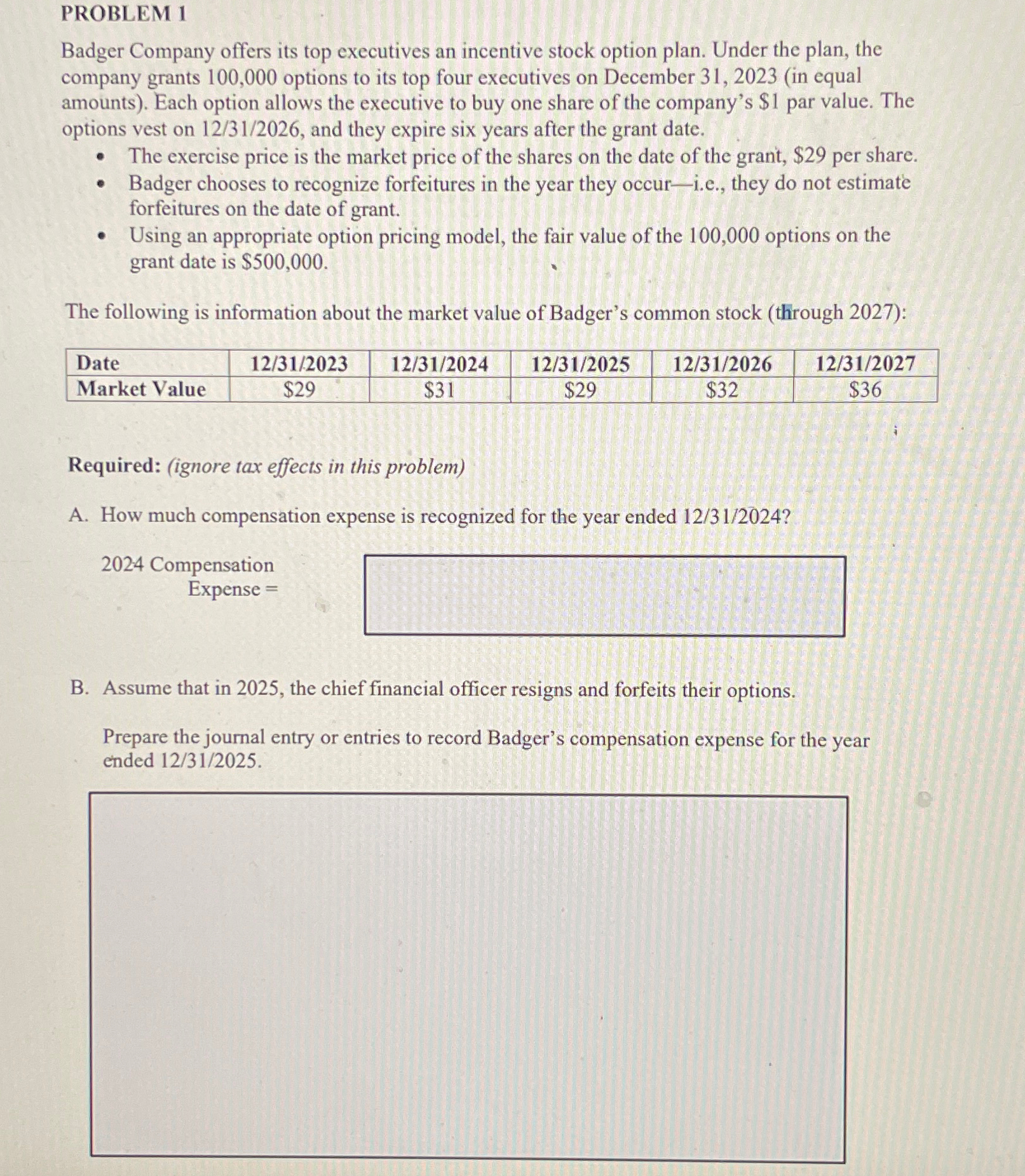  PROBLEM 1 Badger Company offers its top executives an incentive stock